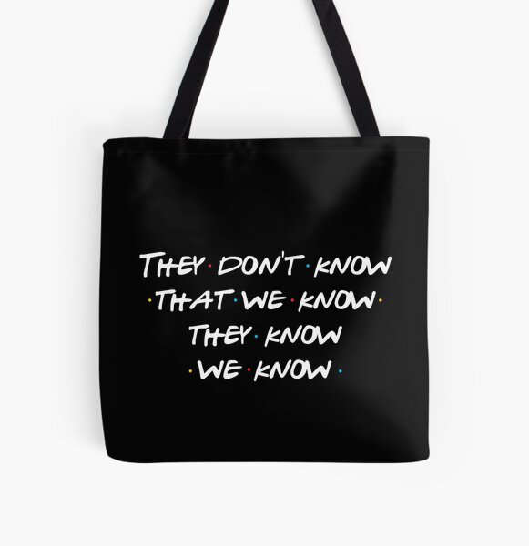 They don't know that we know... All Over Print Tote Bag