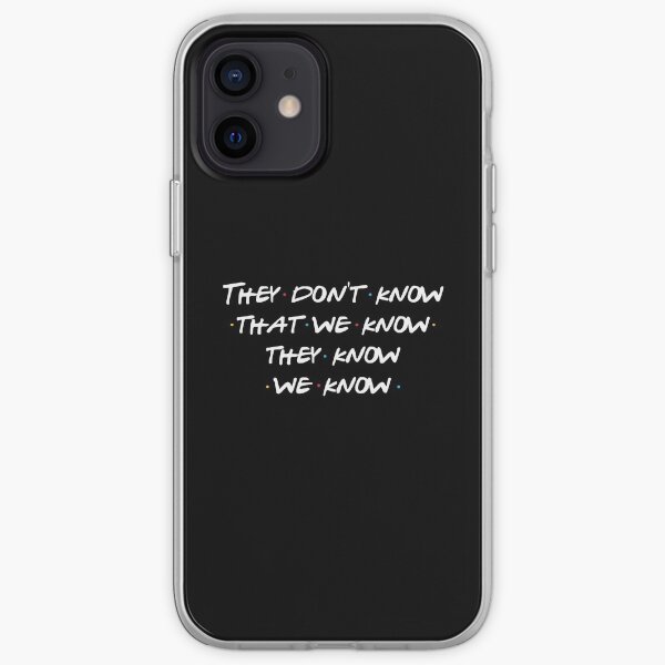 They don't know that we know... iPhone Soft Case