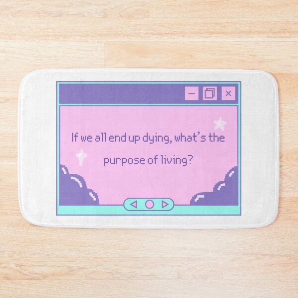 Item preview, If we all end up dying, what is the purpose of living? designed and sold by MyLucidDreams.