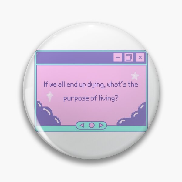 Item preview, If we all end up dying, what is the purpose of living? designed and sold by MyLucidDreams.