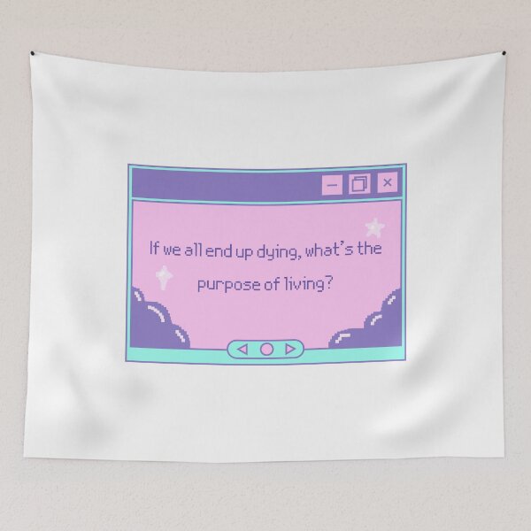 Item preview, If we all end up dying, what is the purpose of living? designed and sold by MyLucidDreams.