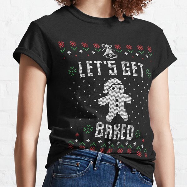 Ugly Sweater Funny Let's Get Baked Gingerbread Classic T-Shirt