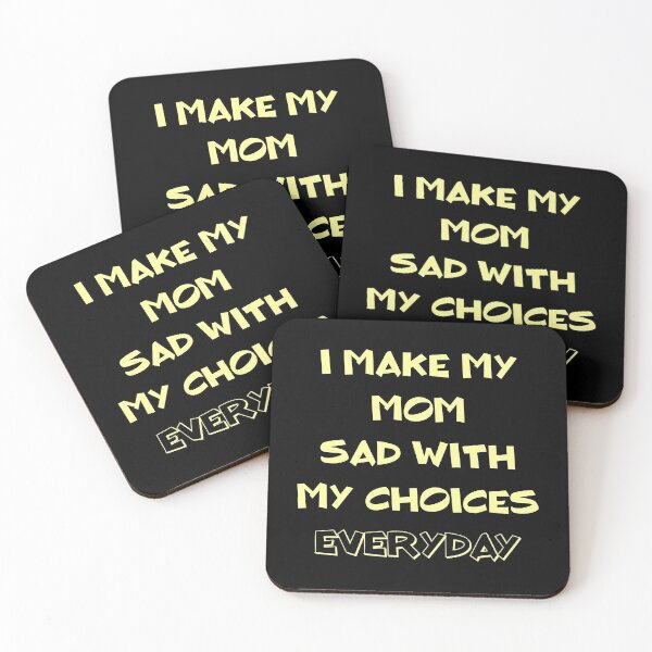 Item preview, I Make My Mom Sad With My Choices (Everyday) designed and sold by MJLdesigns.
