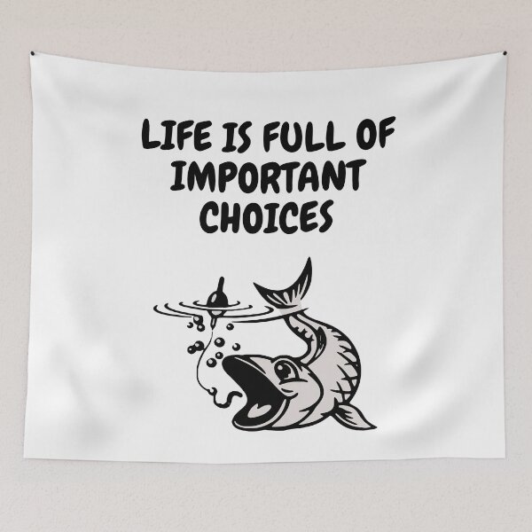 Item preview, Life Is Full Of Important Choices Fish designed and sold by LuckyKermit.