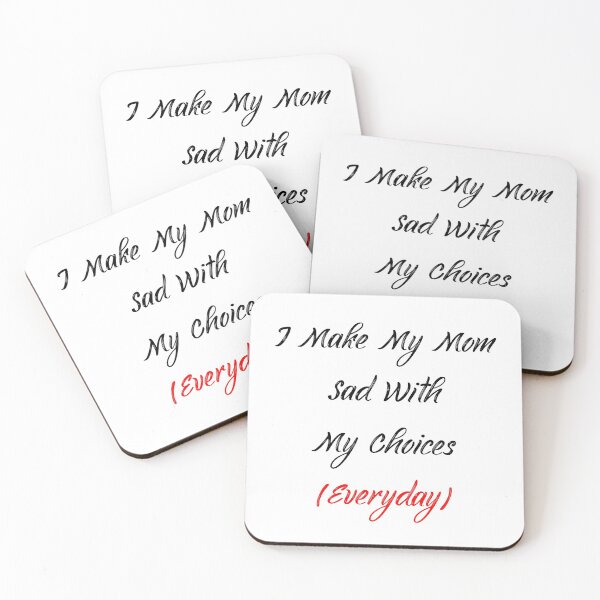 Item preview, I Make My Mom Sad With My Choices (Everyday) designed and sold by MJLdesigns.
