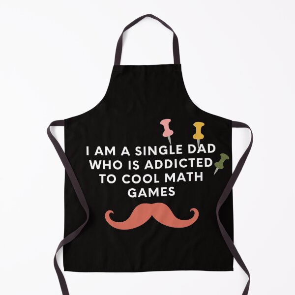 Item preview, i am a single dad who is addicted to cool math games designed and sold by sisterinblavk.