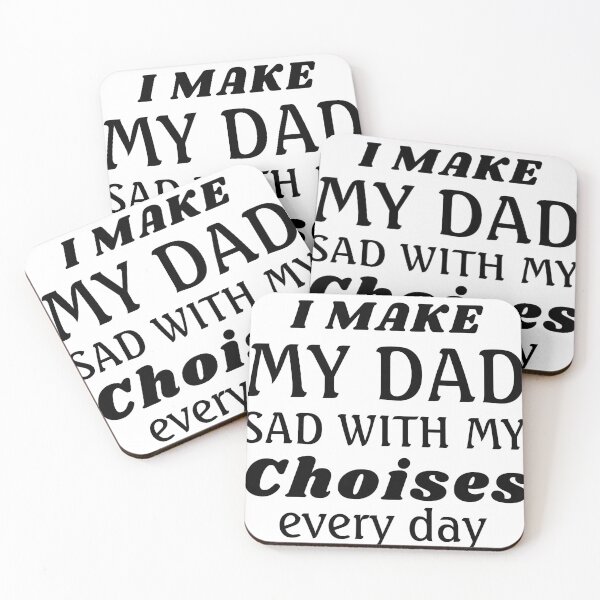 Item preview, I Make My Dad Sad With My Choics designed and sold by TINASTORESHOPE.
