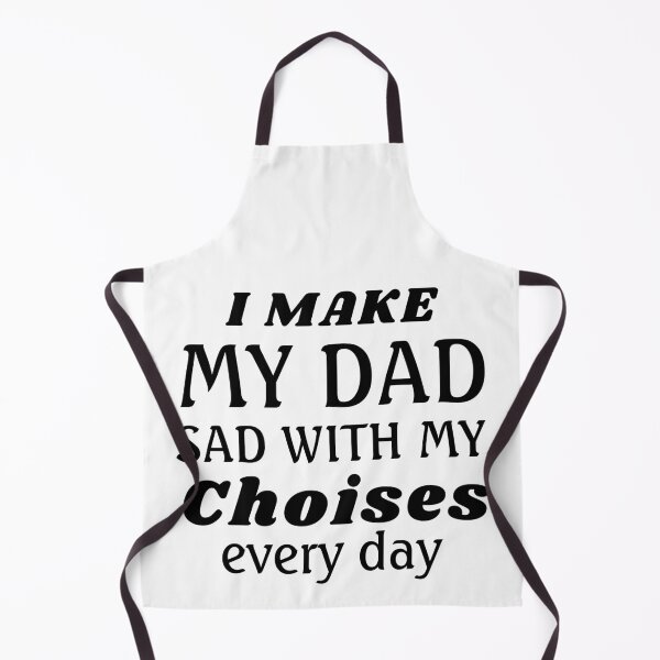 Item preview, I Make My Dad Sad With My Choics designed and sold by TINASTORESHOPE.