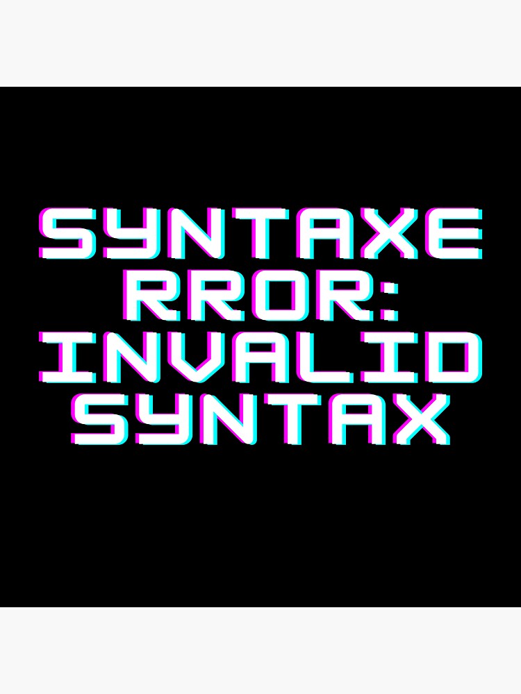 Syntaxerror Invalid Syntax