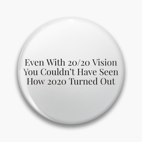 Item preview, Even With 20/20 Vision You Couldn't Have Seen How 2020 Turned Out designed and sold by Ayadsan.
