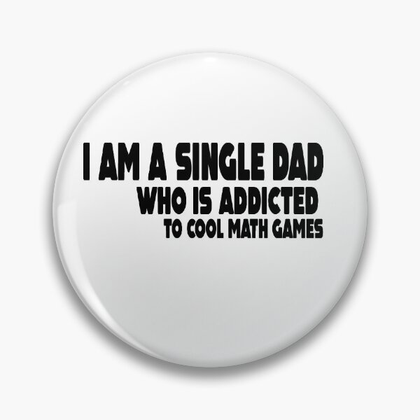 Item preview, I Am A Single Dad Who Is Addicted To Cool Math Games  designed and sold by MillanMarketing.