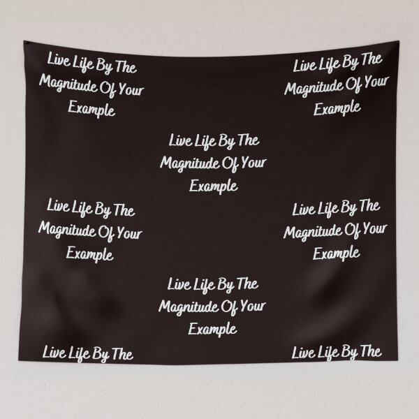 Item preview, Live Life By The Magnitude Of Your Example-White text designed and sold by Trendi61.
