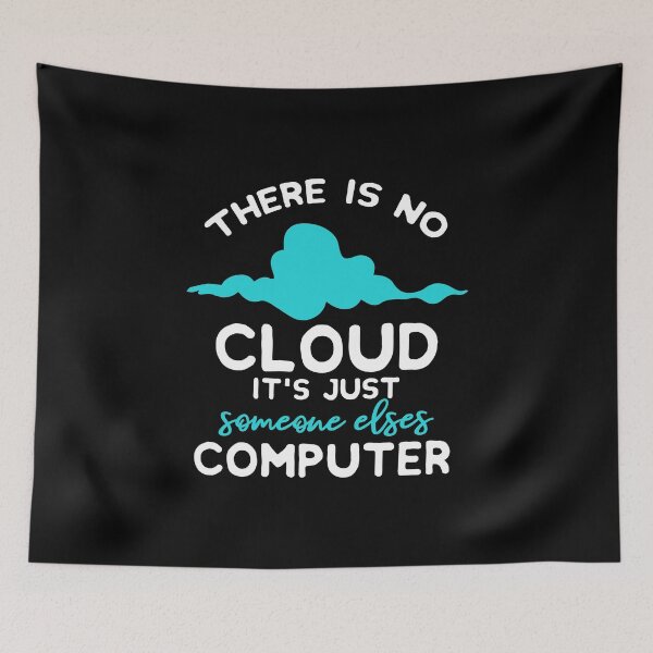 Item preview, There Is No Cloud It's Just Someone Elses Computer designed and sold by DoSt-997.
