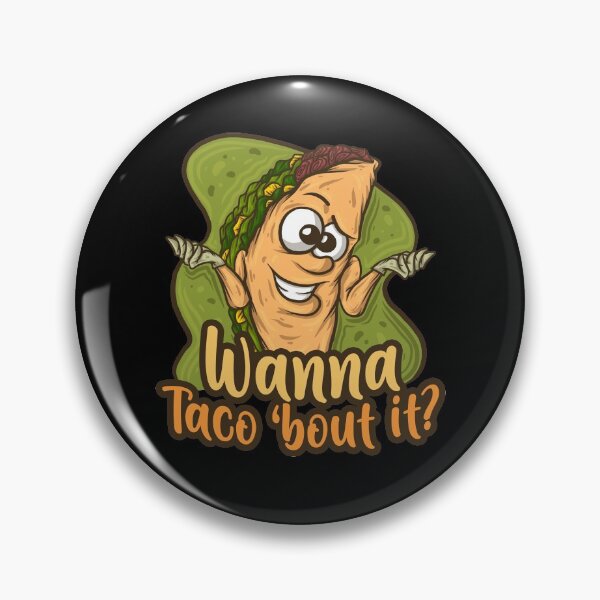 Item preview, Wanna Taco Bout It Fast Food Foodie Mexican designed and sold by DoSt-997.