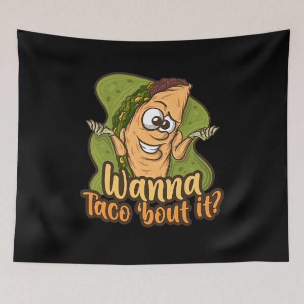 Item preview, Wanna Taco Bout It Fast Food Foodie Mexican designed and sold by DoSt-997.