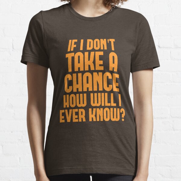 Take a Chance Essential T-Shirt