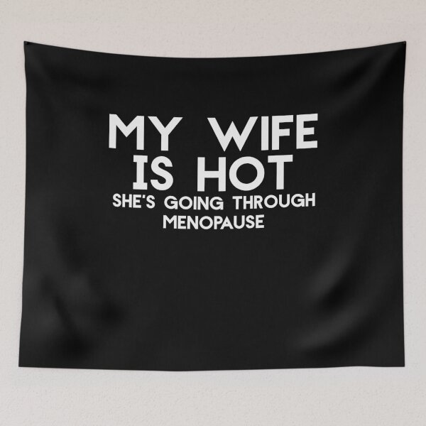 Item preview, Men s Funny My Wife Is Hot She s Going Through Menopause Hot Wife designed and sold by Akmloza.