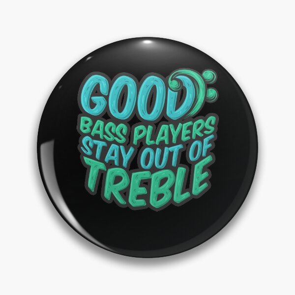Item preview, Good Bass Players Stay Out Of Treble Music Bassist designed and sold by DoSt-997.
