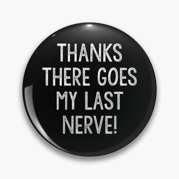 Item preview, Thanks There Goes My Last Nerve Sarcasm Humorous Quote designed and sold by Akmloza.