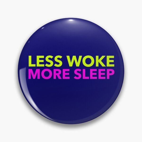 Item preview, Less Woke More Sleep, Anti PC, Funny, Pun, Counter Culture, designed and sold by HomeConscious.