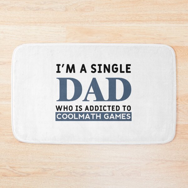 Item preview, I'm a single dad who is addicted to cool math game designed and sold by Art-Tease.