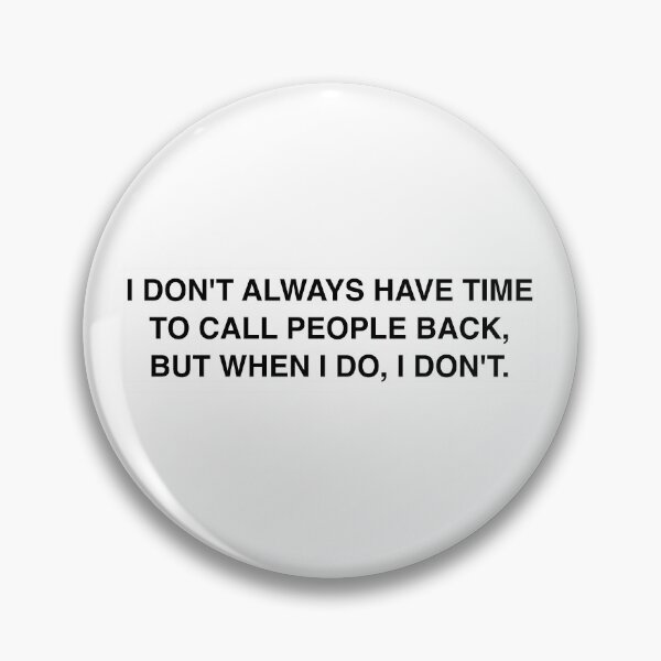 Item preview, I don't always have time to call people back, but... designed and sold by respublica.