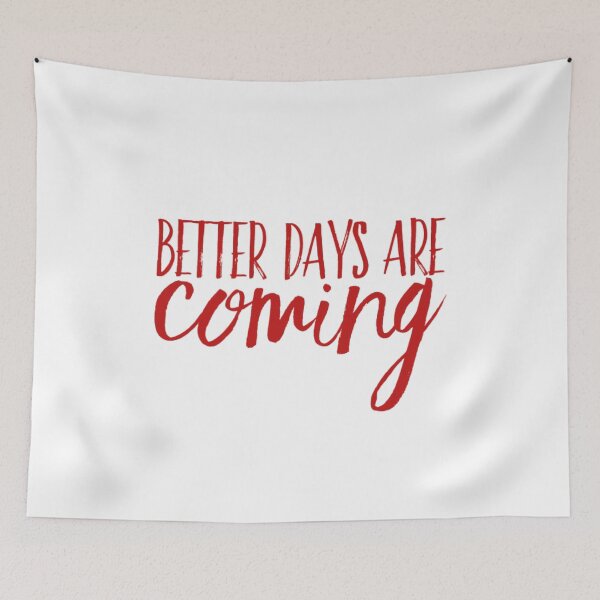 Item preview, Better Days Are Coming designed and sold by ArtFay.