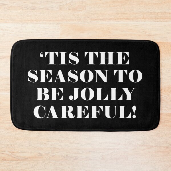 Item preview, Tis the Season to be Jolly Careful designed and sold by jackbrewer2694.
