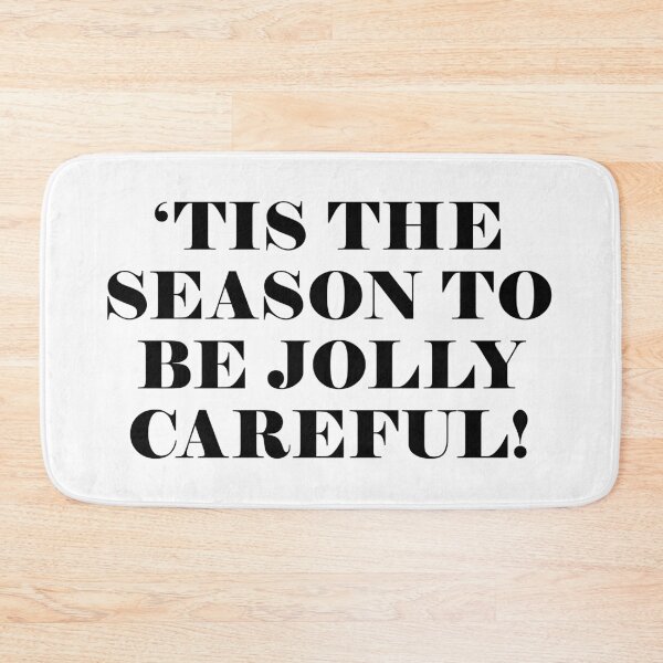Item preview, Tis the Season to be Jolly Careful designed and sold by jackbrewer2694.