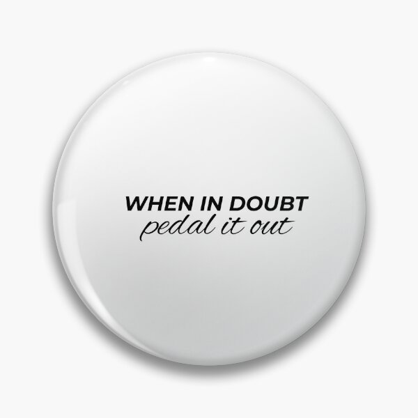 Item preview, When in doubt pedal it out, cycling quote designed and sold by Minimalist Quotes and Sayings.