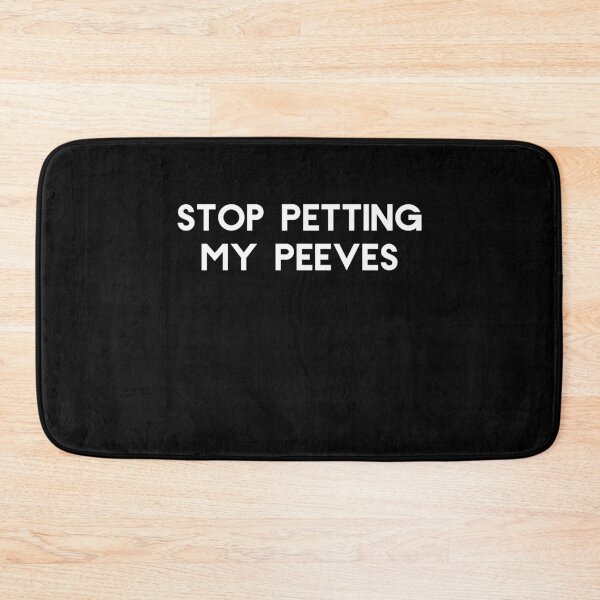 Item preview, Stop Petting My Peeves Funny Saying Sarcastic Gag designed and sold by Akmloza.