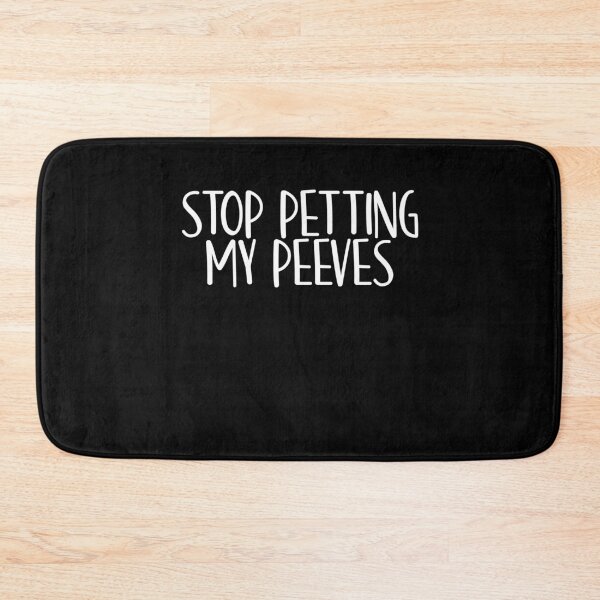 Item preview, Stop Petting My Peeves Funny Saying Sarcastic Gag designed and sold by Akmloza.