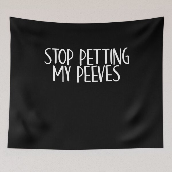 Item preview, Stop Petting My Peeves Funny Saying Sarcastic Gag designed and sold by Akmloza.