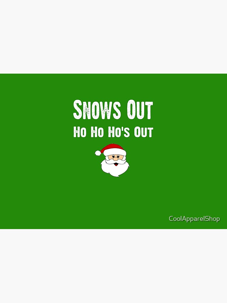 snows out ho ho hos out