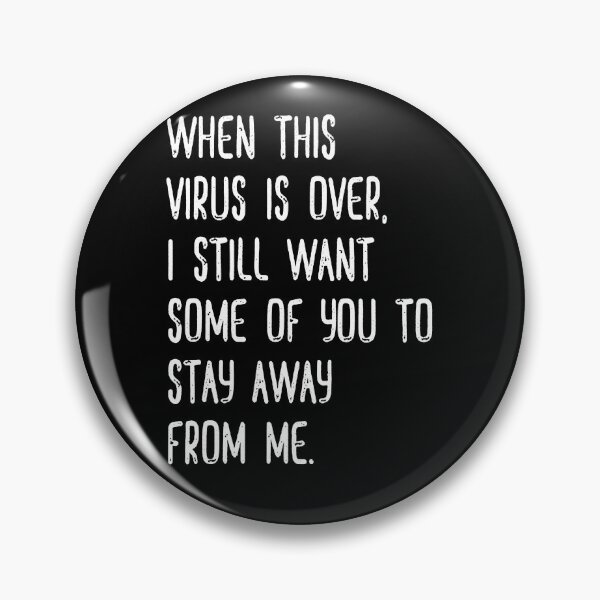 Artikelvorschau, Wenn dieser Virus vorbei ist, möchte ich immer noch, dass einige von euch sich von mir fernhalten entworfen und verkauft von Funny Tee.