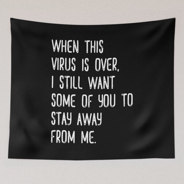 Item preview, when this virus is over i still want some of you to stay away from me designed and sold by Funny Tee.