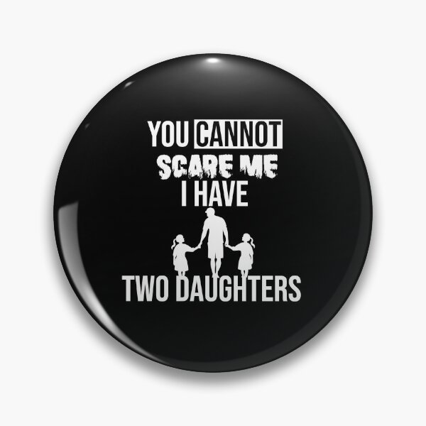 Item preview, you cannot scare me i have two daughter designed and sold by yusufdehbi.