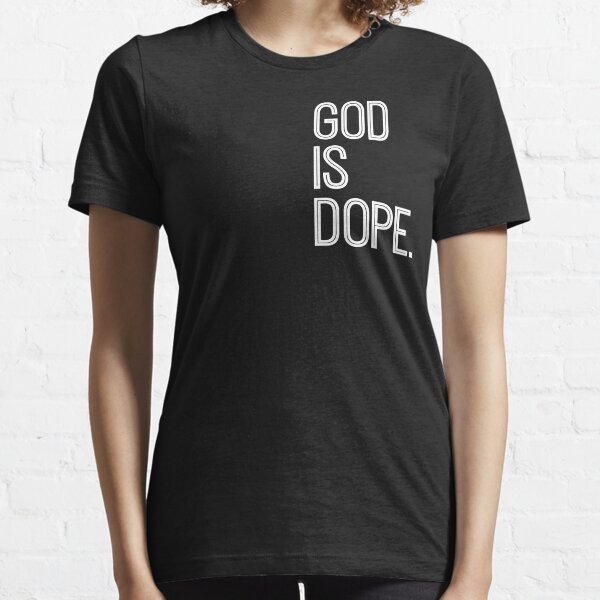 God is Dope Essential T-Shirt