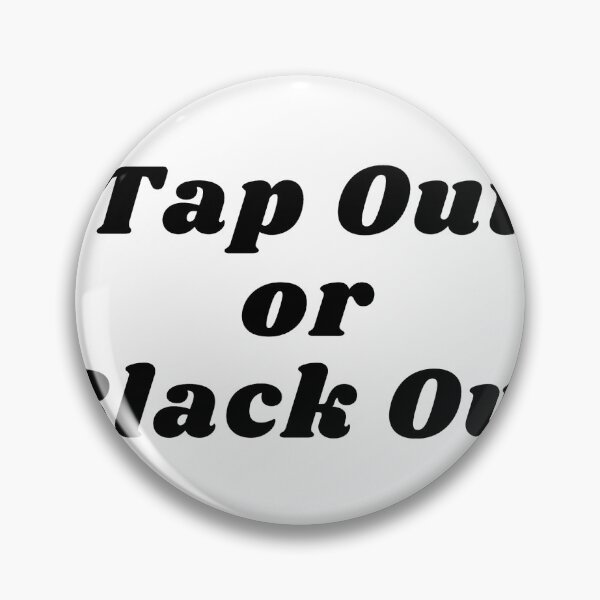 Item preview, Tap Out Or Black Out designed and sold by ThisPlanetSucks.