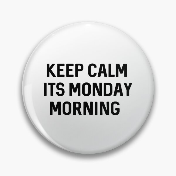 Item preview, Keep Calm Its Monday Morning designed and sold by ProtonProject.