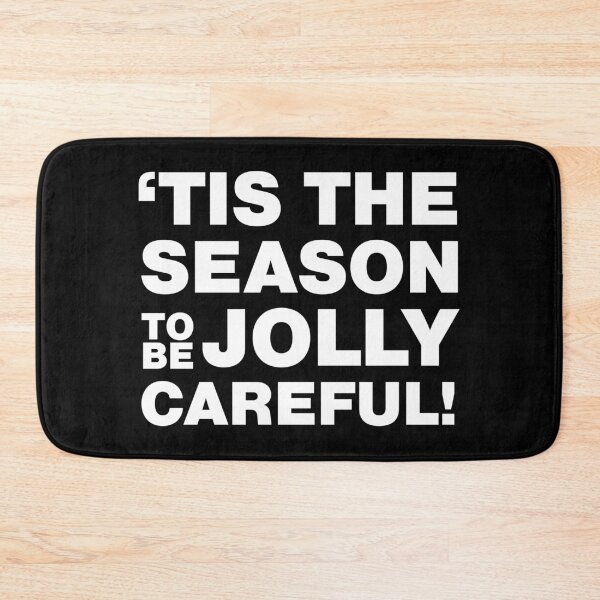 Item preview, Tis the Season to be Jolly Careful designed and sold by jackbrewer2694.