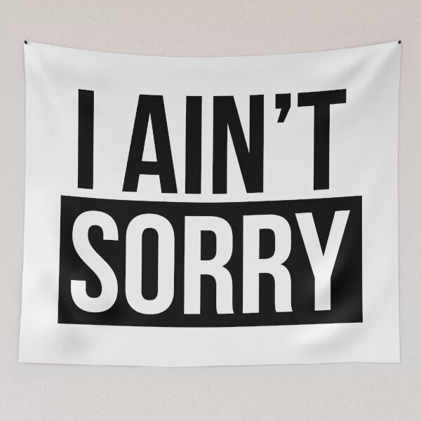 Item preview, I Ain't Sorry designed and sold by TheArtism.