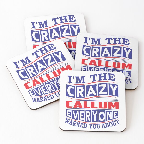 Item preview, CALLUM Name. I'm The Crazy CALLUM Everyone Warned You About designed and sold by thinkbicycle.