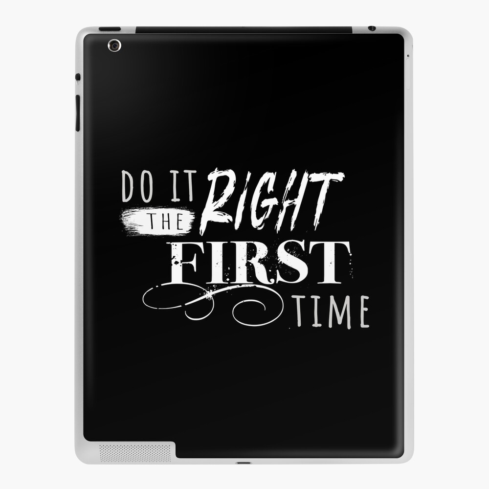 do-it-right-the-first-time-funny-ipad-case-skin-for-sale-by