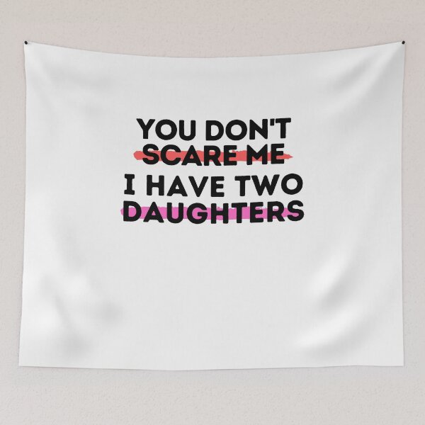 Item preview, You Don't Scare Me I Have Two Daughters designed and sold by Emerg-Apparel.