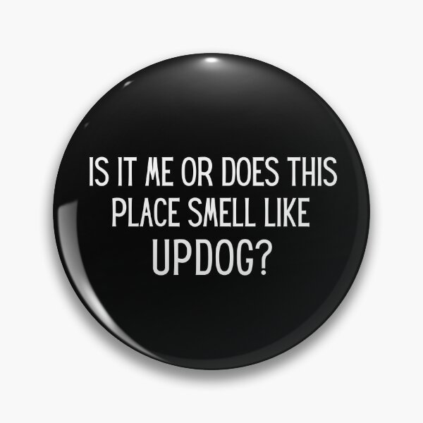 Item preview, Is It Me Or Does This Place Smell Like Updog? designed and sold by GillyMc.
