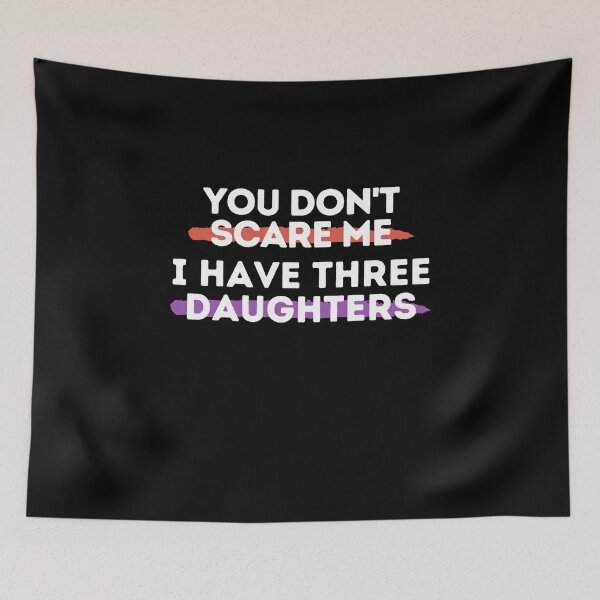 Item preview, You Don't Scare Me I Have Three Daughter designed and sold by Emerg-Apparel.