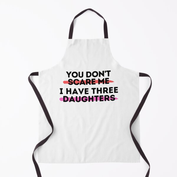 Item preview, You Don't Scare Me I Have Three Daughter designed and sold by Emerg-Apparel.