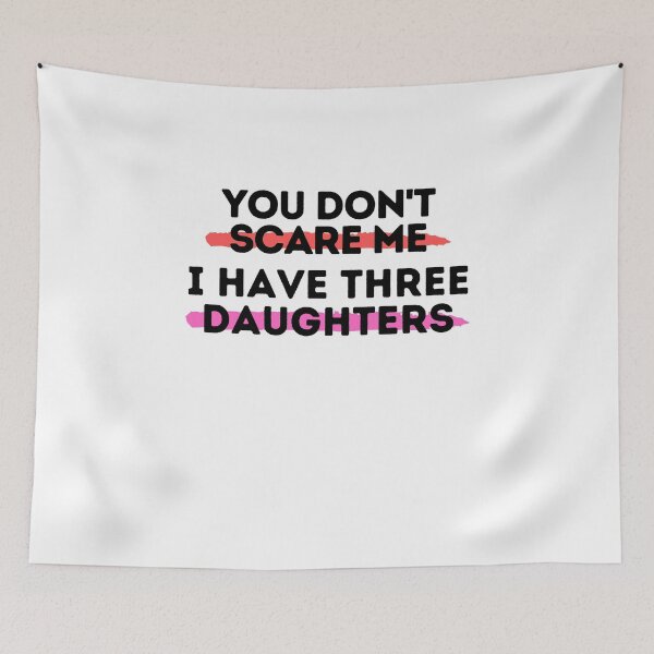 Item preview, You Don't Scare Me I Have Three Daughter designed and sold by Emerg-Apparel.