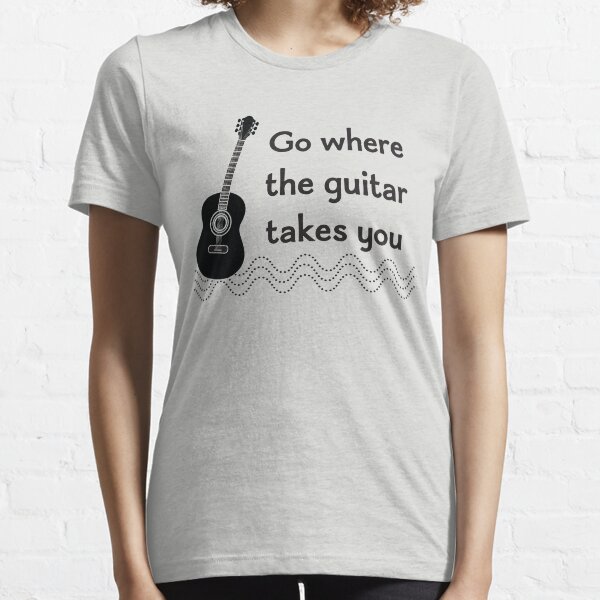 Go where the guitar takes you Essential T-Shirt